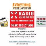 THIS IS HOW IT FEELS TO BE INDIE - SHOW 10 - RADIO SCARBOROUGH