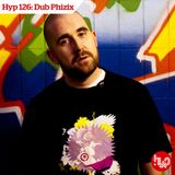 Hyp 126: Dub Phizix