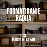 Formatiranje radija: kako i šta, protiv ili za? Gost: Marija M. Karan