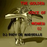 THE GOLDEN VOICE OF WOMEN 02....DJ PADY DE MARSEILLE