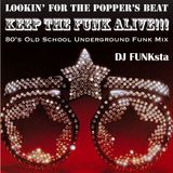 Keep The Funk Alive!!! - Lookin' For The Popper's Beat Part 1: 80's Old School Underground Funk Mix