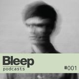 Bleep Podcast 001