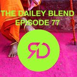THE DAILEY BLEND | EPISODE 77