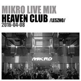 MIKRO @ Heaven Club (Leszno) 2016-04-08