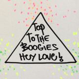 Hey love! Boogies To The Top