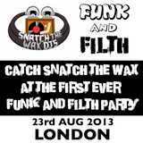 Snatch The Wax DJs - Funk and Filth Exclusive Mix