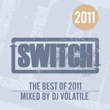 Switch | The Best Of 2011 | DJ Volatile's Mix