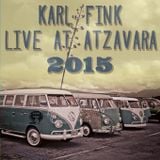 Karl Fink - Live at Atzavara 2015