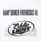 Eddie Light - Rumpshaker Friendcast 01