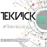 Teknick presents #Teknicolor 22