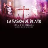 La Pasión de Pilato - Las Siete Oportunidades - 25-marzo-2016
