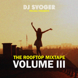 DJ Svoger - The Rooftop Mixtape III