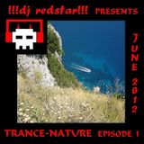 !!!dj redstar!!! - Trance-Nature (Episode 1 - June 2012)