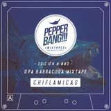 PepperBang # 002 - Chiflamicas