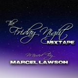 The Friday Night Mixtape - Mixed By Marcel Lawson