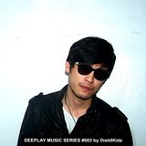 DEEPLAY MUSIC SERIES #003