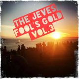 The Jeves - fool's gold Vol. 3