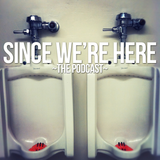 Since We're Here - Episode 30 Embrace Forrest