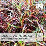 Decisive Podcast 13 by Roberto Q. Ingram