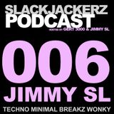 SlackJackerz #006 - Jimmy SL mashes Techno, Breaks, Wonky, Minimal and Ghetto