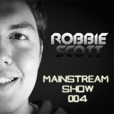 Robbie Scott - Mainstream Show 004 (Axtone Label)