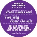 Iyrie! Junk In The Trunk - Potterton, The Big Four Uh-Oh. Age & Treachery