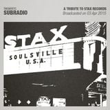 Subradio 03 Apr 2015 / A tribute to Stax Records