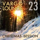VARGO LOUNGE 23 - Christmas Session