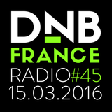 DNBFRANCE Radio #45 - 15/03/2016