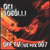 OFF TV Live Mix 007 - Oli Dobolli (16.10.2011.)