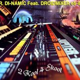 MR DI-NAMIC FEAT: DROIDMIXER e5-85-2 KOOL 4 SKOOL