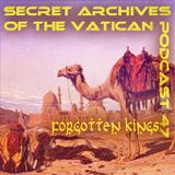Forgotten Kings - Secret Archives of the Vatican Podcast 47