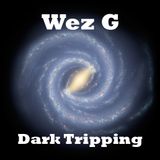 Wez G - Dark Tripping