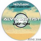 Latin/Beach House Mixtape Alvin Artist & Lay-On June 2014