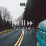 Last Dinosaurs' Playlist (A Mixtape by Last Dinosaurs)