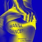 WANNA DANCE?_mixed by Lady Smiles_05.2011