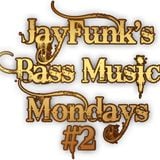 JayFunk's Bass Music Mondays #2