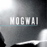 Mogwai Burning Podcast 3