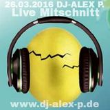 Live-Mitschnitt DJ-ALEX P. im VZNZ am 26.03.16 Osterparty