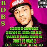 What Yo Name Iz ( Gangsta Remix) - Kirko, SeanK, BigSean, Wale & BunB -BDBS-