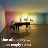 One nite alone ... In an empty room