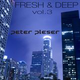 Fresh & Deep vol.3 by Peter Pleser DJP