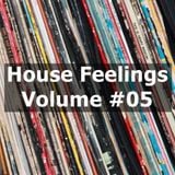 House Feelings - Volume #05