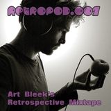 RETROPOD007 - Art Bleek's Retrospective mixtape (Apr 2012)