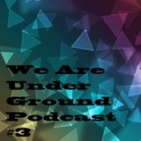 WeAreUnderground Podcast number #3