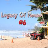 Legacy Of House #6