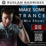 Ruslan Radriges - Make Some Trance 010 (Mix Show)