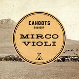 Cahoots Roundup | Mirco Violi