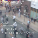 GROOVEMENT // 9AUG11 ft LONE x PARIAH / PETE ROCK