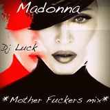 Madonna - Mother F* mix by DJ LUCK